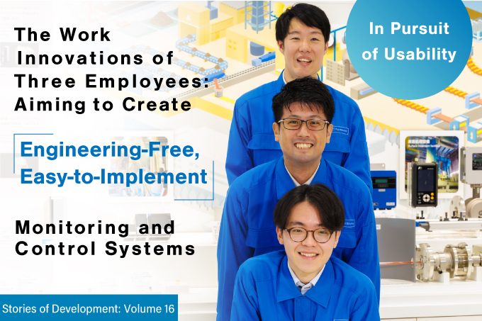 The Work Innovations of Three Employees: Aiming to Create Engineering-Free, Easy-to-Implement Monitoring and Control Systems Monitoring and Control Systems
